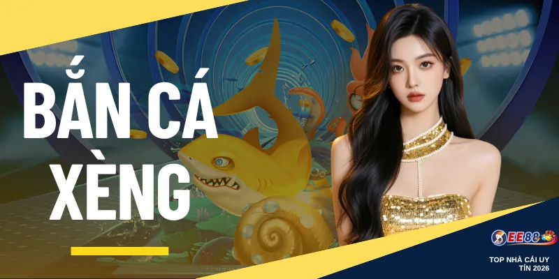 Bắn Cá Xèng