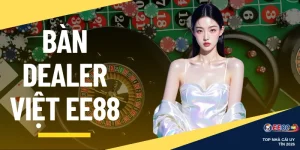 Bàn Dealer Việt EE88
