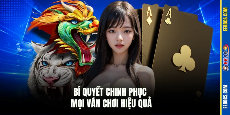 Bí quyết chinh phục mọi ván chơi hiệu quả