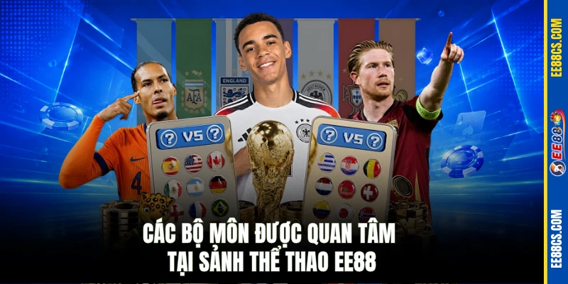 Các bộ môn được quan tâm tại sảnh thể thao EE88