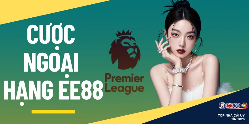 Cược Ngoại Hạng EE88