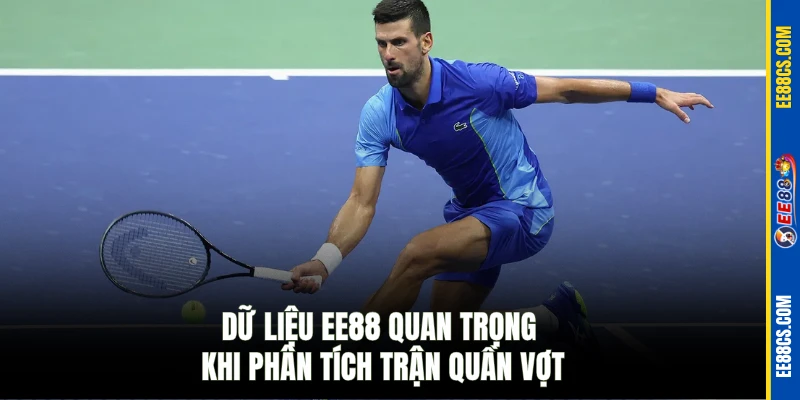 Dữ liệu EE88 quan trọng khi phân tích trận quần vợt