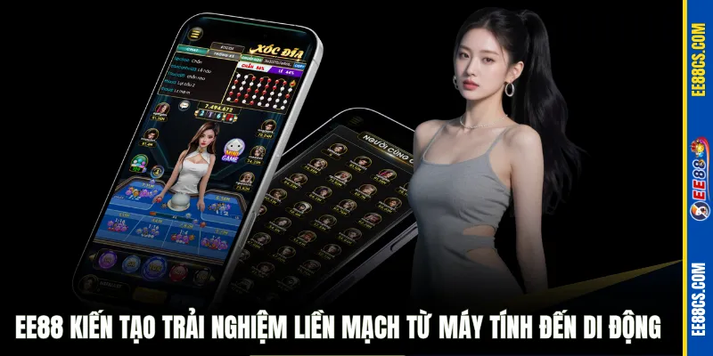 EE88 kiến tạo trải nghiệm liền mạch từ máy tính đến di động