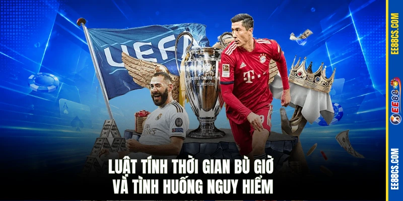 Luật tính thời gian bù giờ và tình huống nguy hiểm