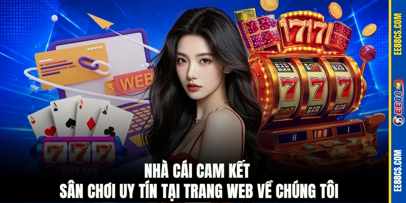 Nhà cái cam kết sân chơi uy tín tại trang web về chúng tôi