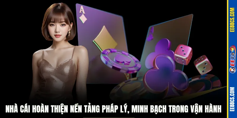Nhà cái hoàn thiện nền tảng pháp lý, minh bạch trong vận hành