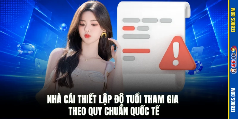Nhà cái thiết lập độ tuổi tham gia theo quy chuẩn quốc tế
