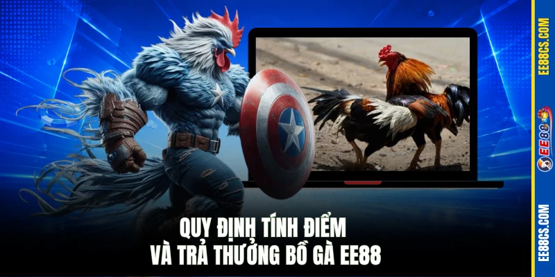 Quy định tính điểm và trả thưởng bồ gà EE88