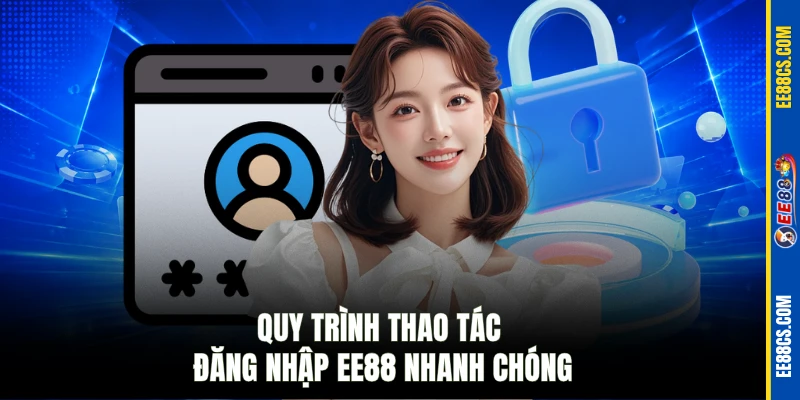 Quy trình thao tác đăng nhập EE88 nhanh chóng