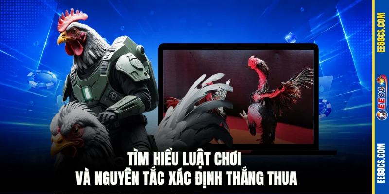 Tìm hiểu luật chơi và nguyên tắc xác định thắng thua
