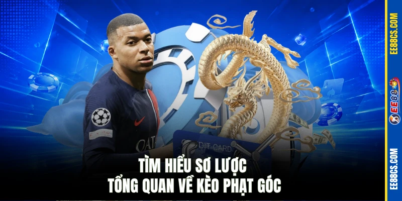 Tìm hiểu sơ lược tổng quan về kèo phạt góc