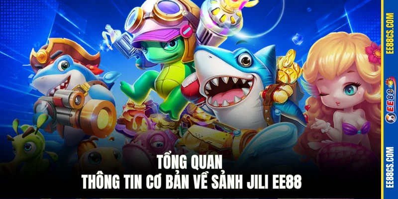 Tổng quan thông tin cơ bản về sảnh JILI EE88