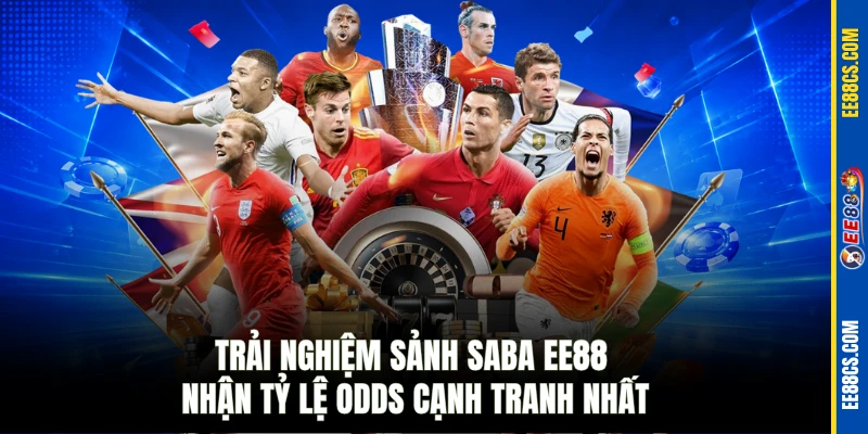 Trải nghiệm sảnh Saba EE88 nhận tỷ lệ odds cạnh tranh nhất